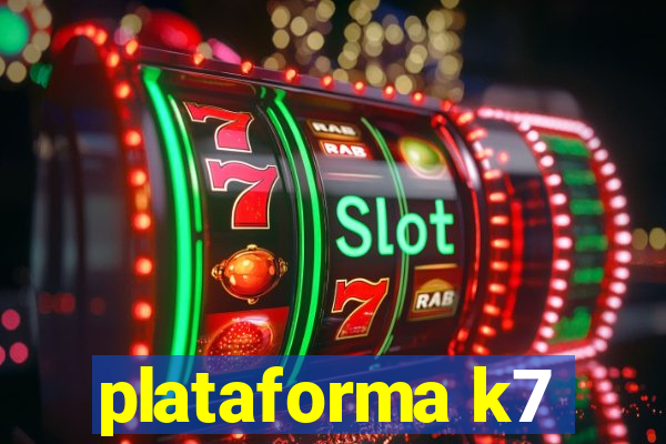 plataforma k7